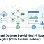 Basın Bülteni Dağıtım Servisi Nedir? Nasıl Çalışır ve Nasıl Seçilir?