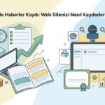 Google Haberler Kaydı: Web Sitenizi Nasıl Kaydedersiniz?