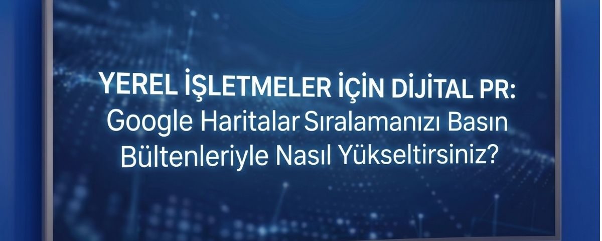 Yerel İşletmeler İçin Dijital PR