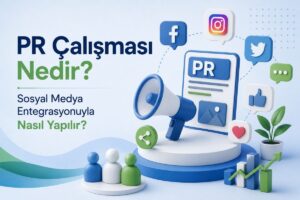 PR çalışması nedir ve sosyal medya entegrasyonu nasıl yapılır stratejilerini anlatan rehber görseli.